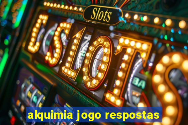 alquimia jogo respostas